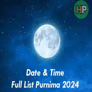 Purnima ( पूर्णिमा ) 2024 : Full-List, Date, Auspicious Time, Notable of Purnima